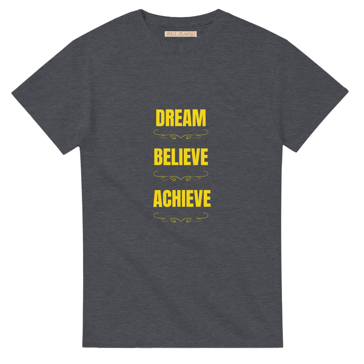 Inspirational tee featuring Dream Believe Achieve positive message